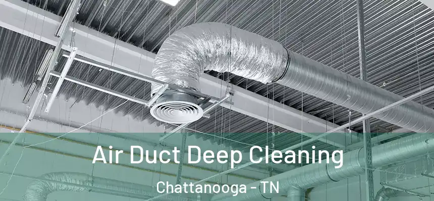  Air Duct Deep Cleaning Chattanooga - TN