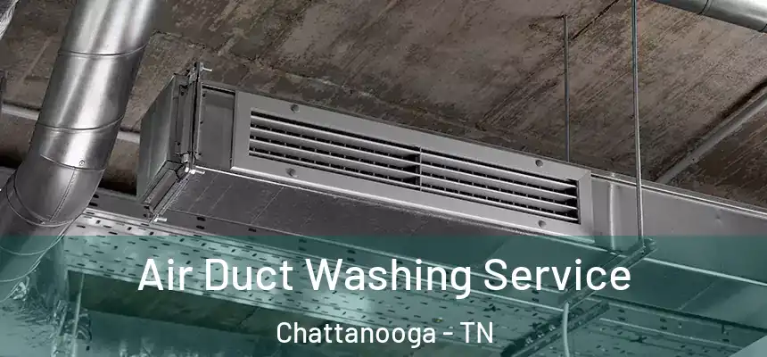  Air Duct Washing Service Chattanooga - TN