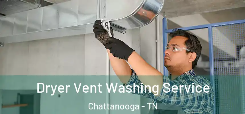  Dryer Vent Washing Service Chattanooga - TN