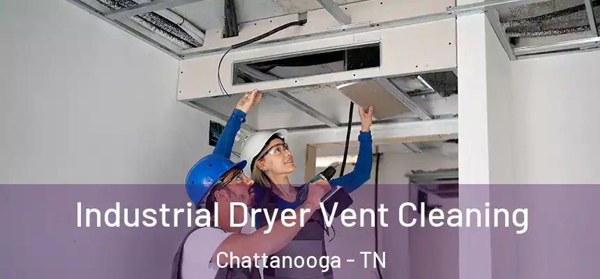  Industrial Dryer Vent Cleaning Chattanooga - TN