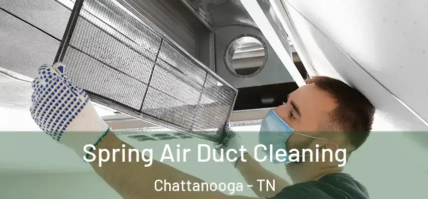  Spring Air Duct Cleaning Chattanooga - TN